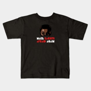 Make Racists Afraid Again Kids T-Shirt